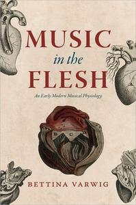 Music in the Flesh: An Early Modern Musical Physiology