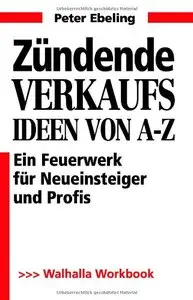 Zündende Verkaufsideen: Ein Feuerwerk für Neueinsteiger und Profis; Workbook