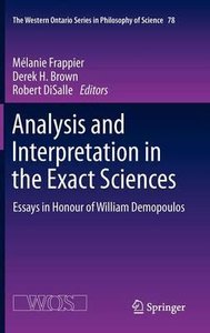 Analysis and Interpretation in the Exact Sciences: Essays in Honour of William Demopoulos by Melanie Frappier