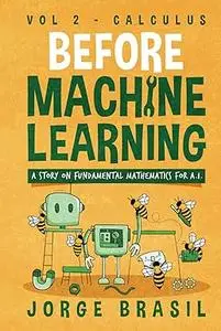 Before Machine Learning, Volume 2 - Calculus for A.I
