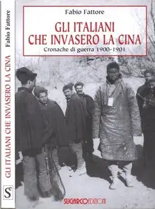 Gli Italiani Che Invasero La Cina Cronache di guerra 1900-1901
