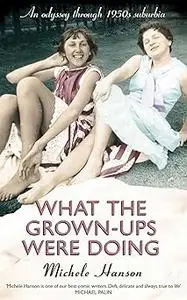 What the Grown-Ups Were Doing: Battenburg, Bottoms and Bridge - An Odyssey Through 1950s Suburbia