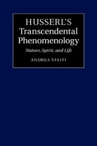 Husserl's Transcendental Phenomenology: Nature, Spirit, and Life