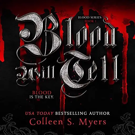 «Blood Will Tell:The Blood Is the Key» by Colleen S. Myers