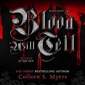 «Blood Will Tell:The Blood Is the Key» by Colleen S. Myers