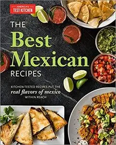 The Best Mexican Recipes: Kitchen-Tested Recipes Put the Real Flavors of Mexico Within Reach [Repost]