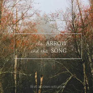 Brad Jacobsen - The Arrow & the Song (2014)