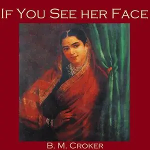«If You See Her Face» by B.M.Croker