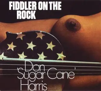 Don "Sugar Cane" Harris - Fiddler On The Rock (1971) {MPS--Body Heat BHR901 rel 2007)