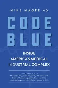 Code Blue: Inside America's Medical Industrial Complex