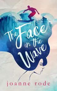«The Face in the Wave» by Joanne Rode