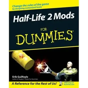 Half Life 2 Mods For Dummies (For Dummies (Computer/Tech)) (Repost) 