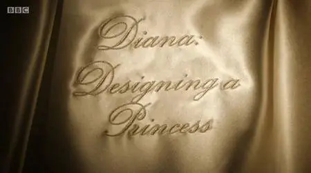 BBC - Diana: Designing a Princess (2017)