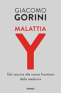 Malattia Y. Dal vaccino alle nuove frontiere della medicina - Giacomo Gorini