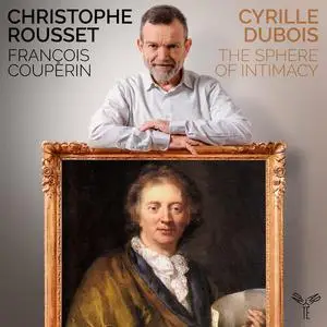 Cyrille Dubois, Christophe Rousset, Les Talens Lyriques - Couperin The Sphere of Intimacy (2022)