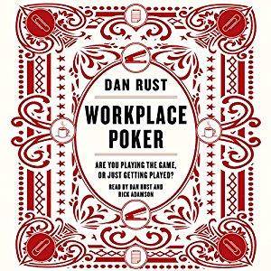 Workplace Poker: Are You Playing the Game, or Just Getting Played? [Audiobook]