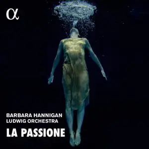Barbara Hannigan, Ludwig Orchestra - La Passione: Nono, Haydn, Grisey (2020)