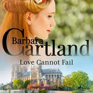 «Love Cannot Fail (Barbara Cartland's Pink Collection 155)» by Barbara Cartland