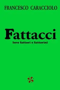 Fattacci loro fattori e fattorini