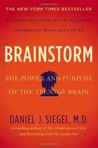 Brainstorm: The Power and Purpose of the Teenage Brain