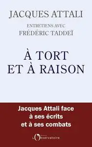 Jacques Attali, Frédéric Taddeï, "À tort et à raison"