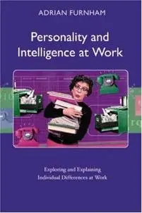 Personality and Intelligence at Work: Exploring and Explaining Individual Differences at Work by Adrian Furnham [Repost] 