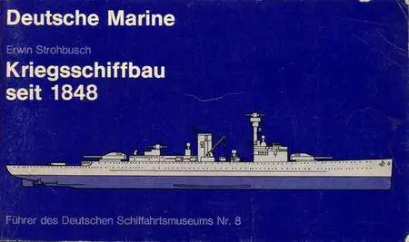 Deutsche Marine - Kriegsschiffbau seit 1848 (Führer des Deutschen Schiffahrtsmuseums Nr. 8) (Repost)