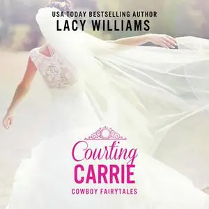 «Courting Carrie» by Lacy Williams