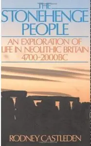 The Stonehenge People: An Exploration of Life in Neolithic Britain 4700-2000 BC [Repost]