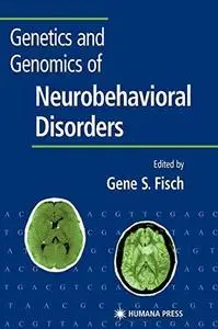 Genetics and Genomics of Neurobehavioral Disorders. Contemporary Clinical Neuroscience