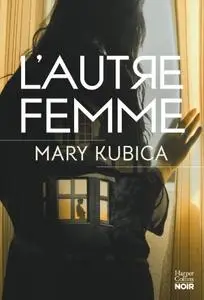 Mary Kubica, "L'autre femme : Méfiez-vous des apparences"
