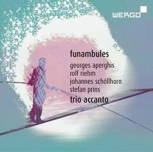Trio Accanto - Aperghis, Riehm, Schöllhorn & Prins: Funambules (2017)