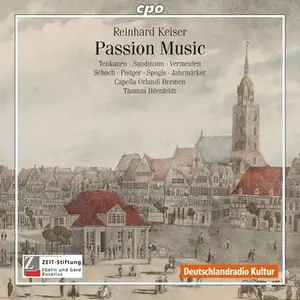 Thomas Ihlenfeldt, Capella Orlandi Bremen - Reinhard Keiser: Passion Music (2010)