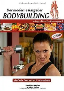 Der moderne Ratgeber Bodybuilding: Mit großem Ernährungsteil