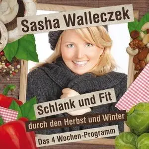 «Schlank und fit durch den Herbst und Winter: Das 4 Wochen-Programm» by Sasha Walleczek