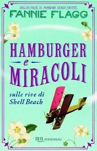 Fannie Flagg - Hamburger e miracoli: Sulle rive di Shell Beach (Repost)