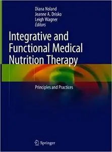 Integrative and Functional Medical Nutrition Therapy: Principles and Practices