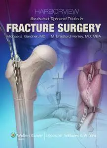 Harborview Illustrated Tips and Tricks in Fracture Surgery (repost)