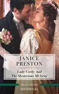 «Lady Cecily And The Mysterious Mr Gray» by Janice Preston