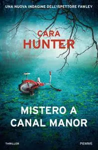 Cara Hunter - Mistero a Canal Manor. Una nuova indagine dell'ispettore Fawley