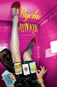 «Psychic Junkie: A Memoir» by Sarah Lassez