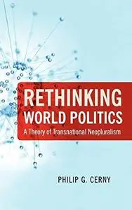 Rethinking World Politics: A Theory of Transnational Neopluralism