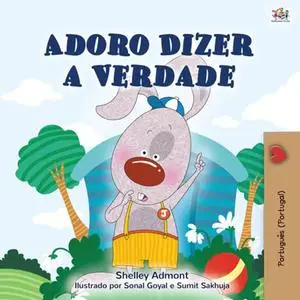 «Adoro Dizer a Verdade» by KidKiddos Books, Shelley Admont