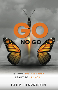 Go. No Go. Is Your Business Idea Ready to Launch?