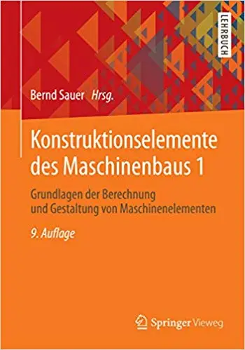 Konstruktionselemente des Maschinenbaus 1: Grundlagen der Berechnung und Gestaltung von Maschinenelementen (Repost)