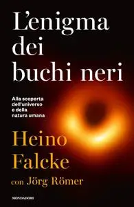 Heino Falcke - L'enigma dei buchi neri