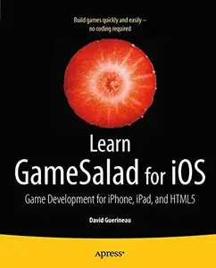 Learn GameSalad for iOS: Game Development for iPhone, iPad, and HTML5 (repost)