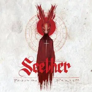 Seether - Poison the Parish (Deluxe Edition) (2017)