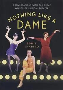 Nothing Like a Dame: Conversations with the Great Women of Musical Theater (Repost)