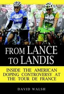 From Lance to Landis: Inside the American Doping Controversy at the Tour de France